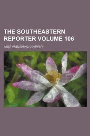 Cover of The Southeastern Reporter Volume 106