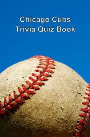 Cover of Chicago Cubs Trivia Quiz Book