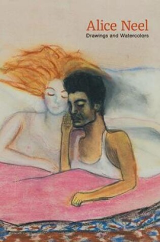 Cover of Alice Neel: Drawings and Watercolours 1927-1978