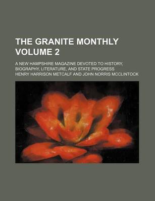 Book cover for The Granite Monthly Volume 2; A New Hampshire Magazine Devoted to History, Biography, Literature, and State Progress