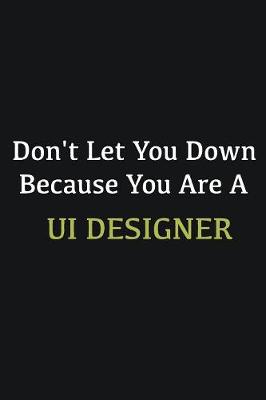 Book cover for Don't let you down because you are a UI Designer