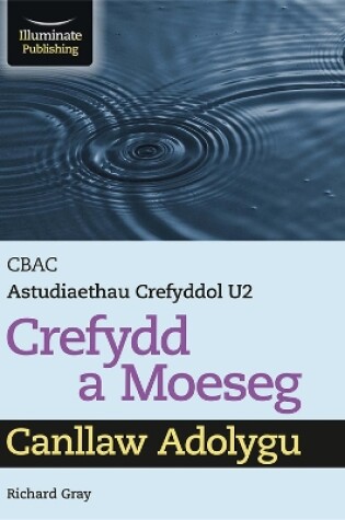 Cover of CBAC Astudiaethau Crefyddol U2 Crefydd a Moeseg Canllaw Adolygu (WJEC/Eduqas Religious Studies for A Level Year 2 & A2 - Religion & Ethics Revision Guide)