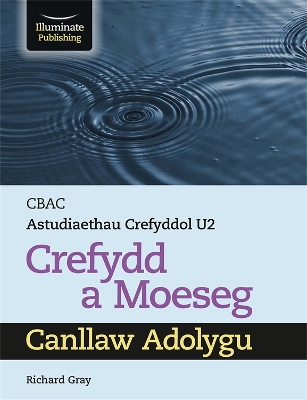 Book cover for CBAC Astudiaethau Crefyddol U2 Crefydd a Moeseg Canllaw Adolygu (WJEC/Eduqas Religious Studies for A Level Year 2 & A2 - Religion & Ethics Revision Guide)