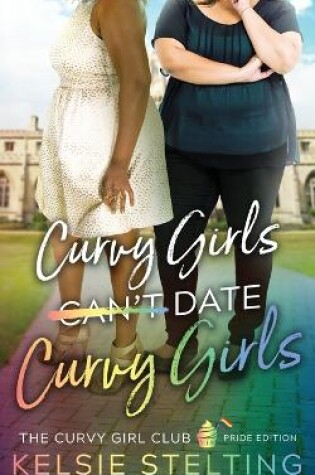 Cover of Curvy Girls Can't Date Curvy Girls