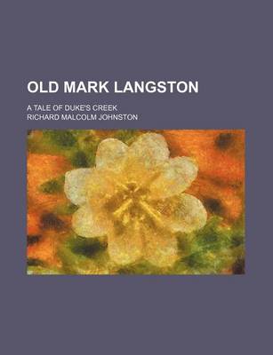 Book cover for Old Mark Langston; A Tale of Duke's Creek