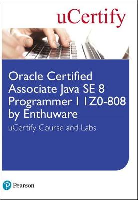 Book cover for Oracle Certified Associate Java SE 8 Programmer I 1Z0-808 by Enthuware uCertify Course and Labs Student Access Card