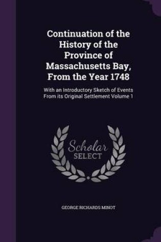 Cover of Continuation of the History of the Province of Massachusetts Bay, from the Year 1748