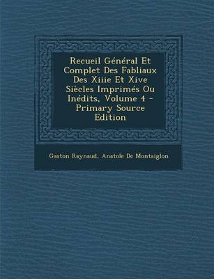 Book cover for Recueil General Et Complet Des Fabliaux Des Xiiie Et Xive Siecles Imprimes Ou Inedits, Volume 4