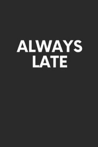 Cover of Always Late