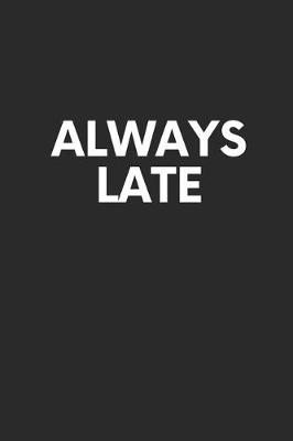 Book cover for Always Late