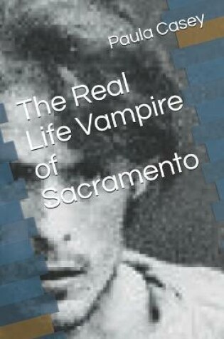 Cover of The Real Life Vampire of Sacramento