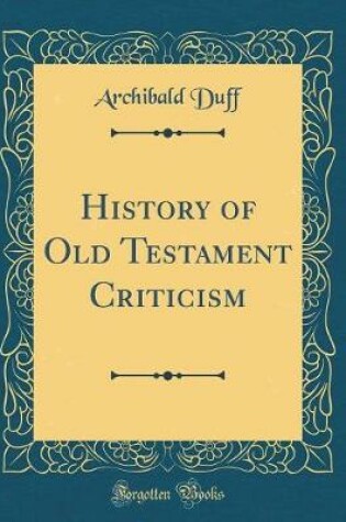 Cover of History of Old Testament Criticism (Classic Reprint)