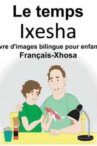 Cover of Français-Xhosa Le temps Livre d'images bilingue pour enfants