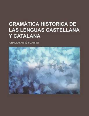 Book cover for Gramatica Historica de Las Lenguas Castellana y Catalana