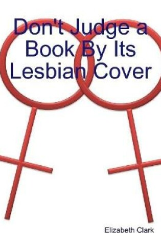 Cover of Don't Judge a Book By Its Lesbian Cover