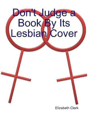 Book cover for Don't Judge a Book By Its Lesbian Cover