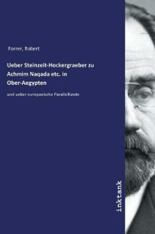 Cover of Ueber Steinzeit-Hockergraeber zu Achmim Naqada etc. in Ober-Aegypten