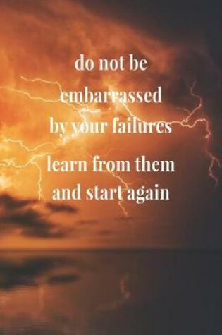 Cover of Do Not Be Embarrassed By Your Failures, Learn From Them And Start Again