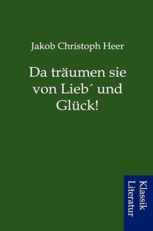 Cover of Da Tr Umen Sie Von Lieb Und Gl Ck!