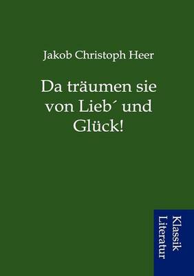 Book cover for Da Tr Umen Sie Von Lieb Und Gl Ck!