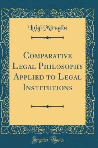 Cover of Comparative Legal Philosophy Applied to Legal Institutions (Classic Reprint)