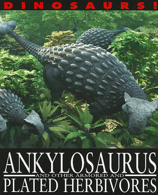 Book cover for Ankylosaurus and Other Armored and Plated Herbivores