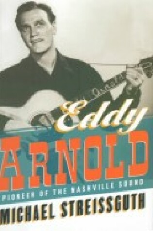 Cover of Eddy Arnold, Pioneer of the Nashville Sound