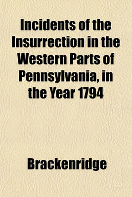 Book cover for Incidents of the Insurrection in the Western Parts of Pennsylvania, in the Year 1794