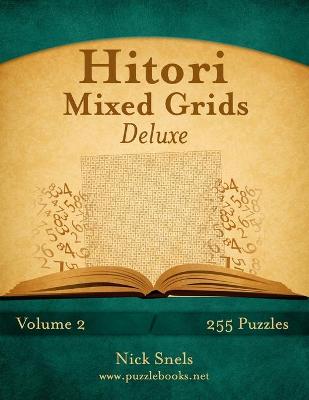Cover of Hitori Mixed Grids Deluxe - Volume 2 - 255 Logic Puzzles
