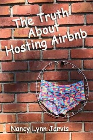 Cover of The Truth About Hosting Airbnb