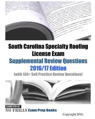 Book cover for South Carolina Specialty Roofing License Exam Supplemental Review Questions 2016/17 Edition