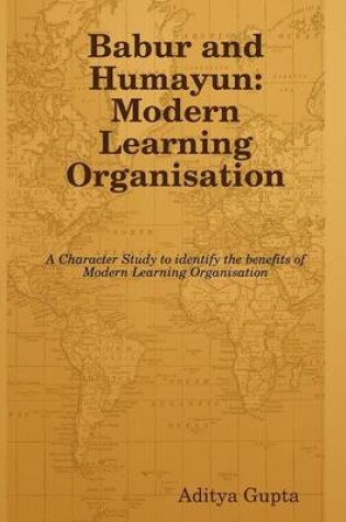 Cover of Babur and Humayun: Modern Learning Organisation