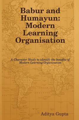 Book cover for Babur and Humayun: Modern Learning Organisation