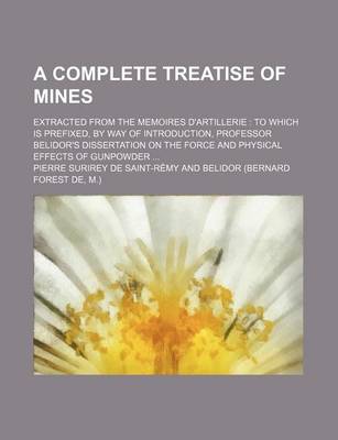 Book cover for A Complete Treatise of Mines; Extracted from the Memoires D'Artillerie