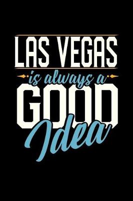 Book cover for Las Vegas Is Always a Good Idea