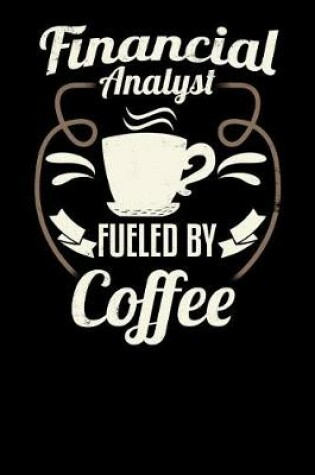 Cover of Financial Analyst Fueled by Coffee