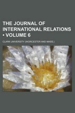 Cover of The Journal of International Relations (Volume 6)