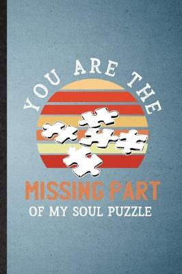 Book cover for You Are the Missing Part of My Soul Puzzle