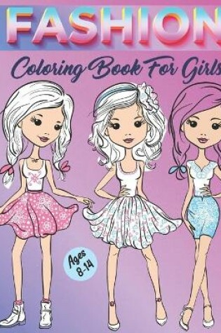 Cover of Fashion Coloring Book for Girls Ages 8-14