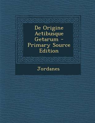 Book cover for de Origine Actibusque Getarum