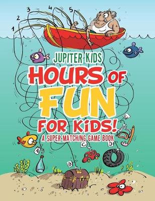 Book cover for Hours of Fun for Kids! A Super Matching Game Book