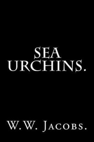 Cover of Sea Urchins by W. W. Jacobs.