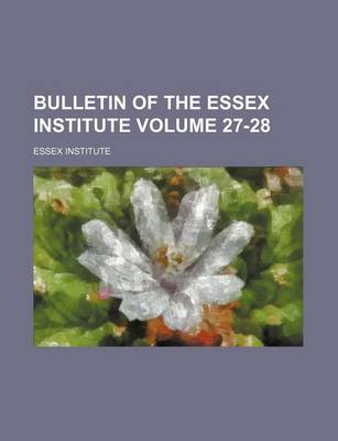 Book cover for Bulletin of the Essex Institute Volume 27-28