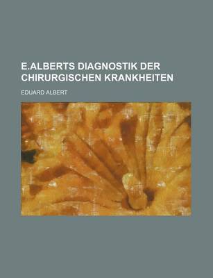 Book cover for E.Alberts Diagnostik Der Chirurgischen Krankheiten
