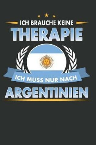 Cover of Ich Brauche Keine Therapie Ich Muss Nur Nach Argentinien