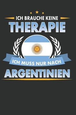 Book cover for Ich Brauche Keine Therapie Ich Muss Nur Nach Argentinien