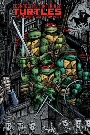 Cover of Teenage Mutant Ninja Turtles: The Ultimate Collection Volume 3