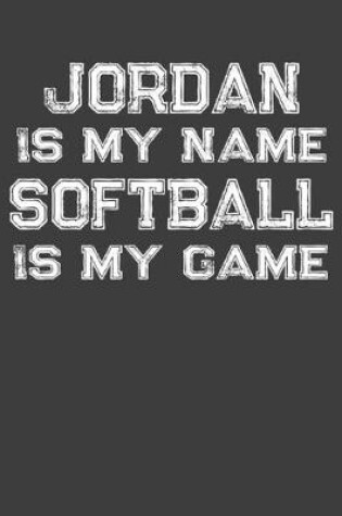 Cover of Jordan Is My Name Softball Is My Game