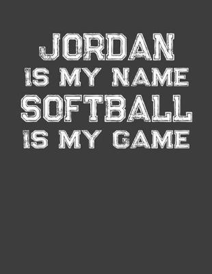 Book cover for Jordan Is My Name Softball Is My Game