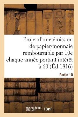 Book cover for Projet d'Une Émission de Papier-Monnaie, Remboursable Par 10e Chaque Année, Portant Intérêt À 60